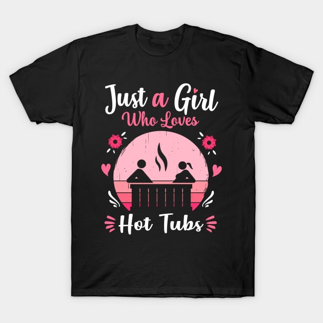 Just A Girl Who Loves Hot Tubs Pink Retro Vintage gift idea T-Shirt by Lyume